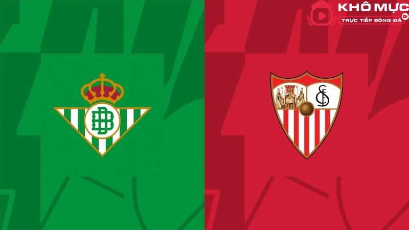 Nhận định Real Betis vs Sevilla